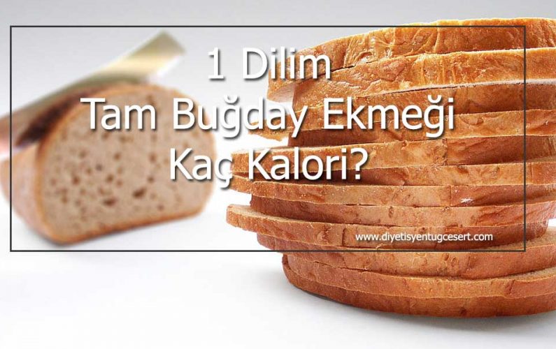 Tam Buğday Ekmeği Kaç Kalori